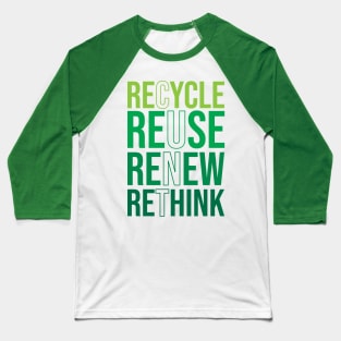 Recycle Reuse Renew Rethink Crisis Environmental Activism Baseball T-Shirt